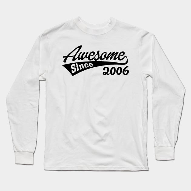 Awesome Since 2006 Long Sleeve T-Shirt by TheArtism